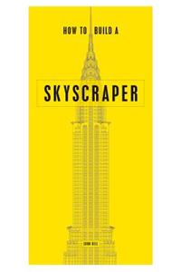 How to Build a Skyscraper