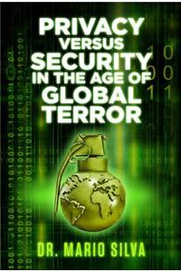 Privacy Versus Security in the Age of Global Terror