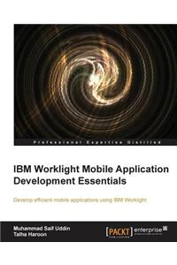 IBM Worklight Mobile Application Development Essentials