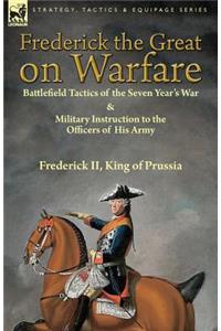Frederick the Great on Warfare
