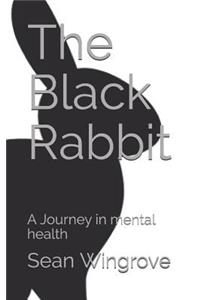 The Black Rabbit: A Journey in Mental Health