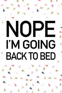 Nope Im Going Back to Bed