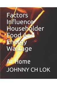 Factors Influence Householder Food And Energy Wastage