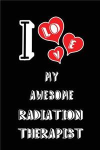 I Love My Awesome Radiation Therapist