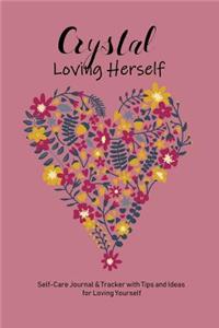 Crystal Loving Herself: Personalized Self-Care Journal & Tracker with Tips and Ideas for Loving Yourself