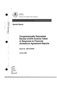 Congressionally Requested Review of EPA Actions Taken in Response to Financial Assistance Agreement Reports.
