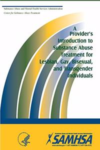Provider's Introduction to Substance Abuse Treatment for Lesbian, Gay, Bisexual, and Transgender Individuals