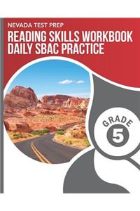 NEVADA TEST PREP Reading Skills Workbook Daily SBAC Practice Grade 5