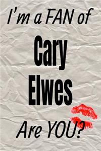 I'm a Fan of Cary Elwes Are You? Creative Writing Lined Journal