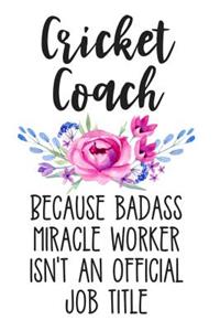 Cricket Coach Because Badass Miracle Worker Isn't an Official Job Title