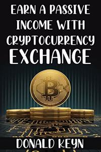 Earn a Passive Income with Cryptocurrency Exchange