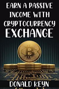 Earn a Passive Income with Cryptocurrency Exchange