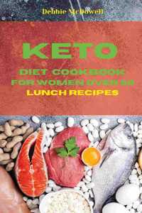 Keto Diet Cookbook For Women over 50 Lunch Recipes