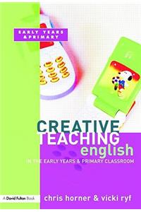 Creative Teaching: English in the Early Years and Primary Classroom