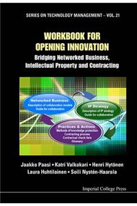 Workbook for Opening Innovation: Bridging Networked Business, Intellectual Property and Contracting
