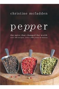 Pepper: The Spice That Changed the World: The Spice That Changed the World