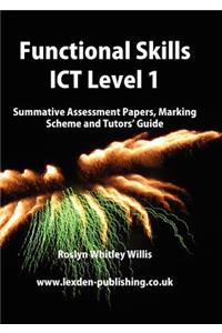 Functional Skills Ict Level 1: Summative Assessment Papers, Marking Scheme and Tutors' Guide