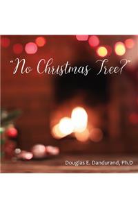 No Christmas Tree?