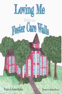 Loving Me Within the Foster Care Walls