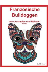 Französische Bulldoggen - zum Ausmalen und Relaxen, Band 2