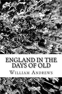 England in the Days of Old