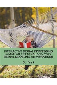 Interactive Signal Processing in Matlab, Spectral Analysis, Signal Modeling and Vibrations