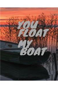 You Float My Boat: Valentine Day Gift Dot Grid Bullet Journal Notebook Size 8 by 10