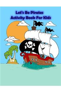 Let's Be Pirates Activity Book For Kids