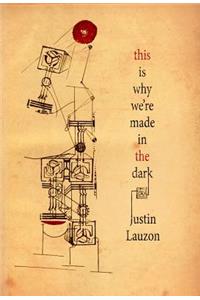 This Is Why We're Made in the Dark