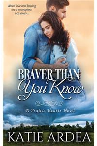 Braver Than You Know