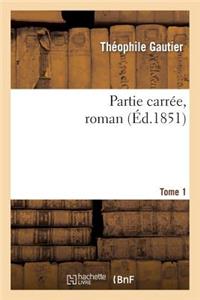Partie Carrée, Roman. Tome 1