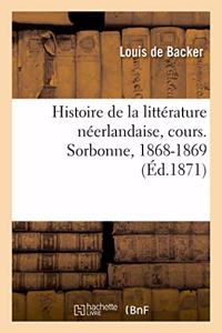 Histoire de la Littérature Néerlandaise, Depuis Les Temps Les Plus Reculés Jusqu'à Vondel, Cours