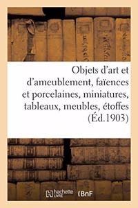 Objets d'Art Et d'Ameublement, Faïences Et Porcelaines, Miniatures, Tableaux, Meubles, Étoffes