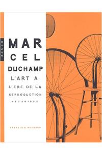Marcel Duchamp. L'Art A L'Ere de La Reproduction Mecanisee (Version Brochee)