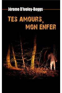 Tes Amours, Mon Enfer