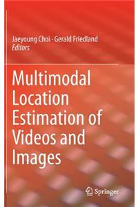 Multimodal Location Estimation of Videos and Images