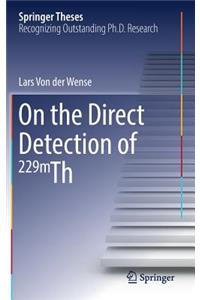 On the Direct Detection of 229m Th