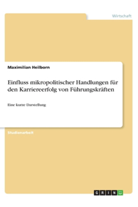 Einfluss mikropolitischer Handlungen für den Karriereerfolg von Führungskräften