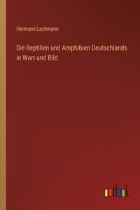 Reptilien und Amphibien Deutschlands in Wort und Bild