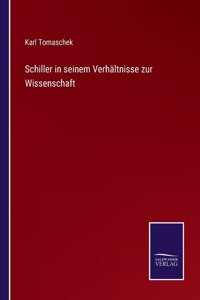Schiller in seinem Verhältnisse zur Wissenschaft