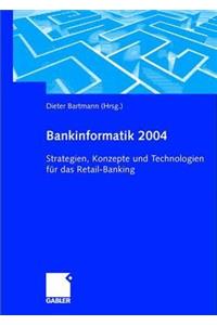 Bankinformatik 2004: Strategien, Konzepte Und Technologien FÃ¼r Das Retail-Banking