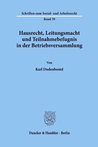 Hausrecht, Leitungsmacht Und Teilnahmebefugnis in Der Betriebsversammlung