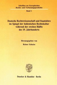 Deutsche Rechtswissenschaft Und Staatslehre Im Spiegel Der Italienischen Rechtskultur Wahrend Der Zweiten Halfte Des 19. Jahrhunderts