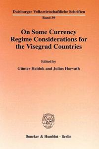 On Some Currency Regime Considerations for the Visegrad Countries