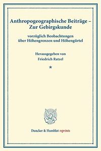 Anthropogeographische Beitrage. - Zur Gebirgskunde,