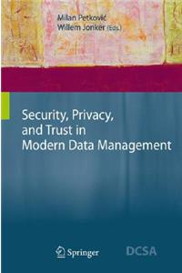 Security, Privacy, and Trust in Modern Data Management