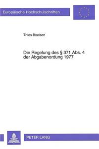 Die Regelung des  371 Abs. 4 der Abgabenordung 1977