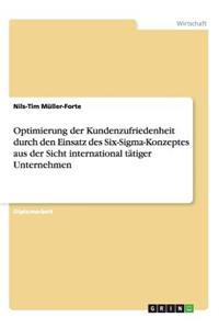 Optimierung der Kundenzufriedenheit durch den Einsatz des Six-Sigma-Konzeptes aus der Sicht international tätiger Unternehmen