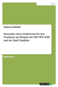 Potenziale Eines Groß-Events Für Den Tourismus Am Beispiel Der Fifa Wm 2006 Und Der Stadt Frankfurt