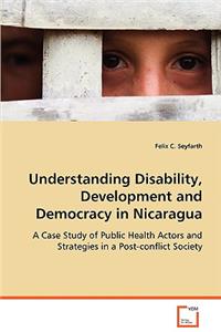 Understanding Disability, Development and Democracy in Nicaragua